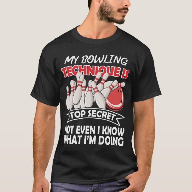 My Bowling Technique Is Top Secret Funny B T-Shirt (Devant)