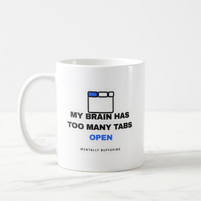 My Brain Has Too Many Tabs Open Funny Mug (Gauche)