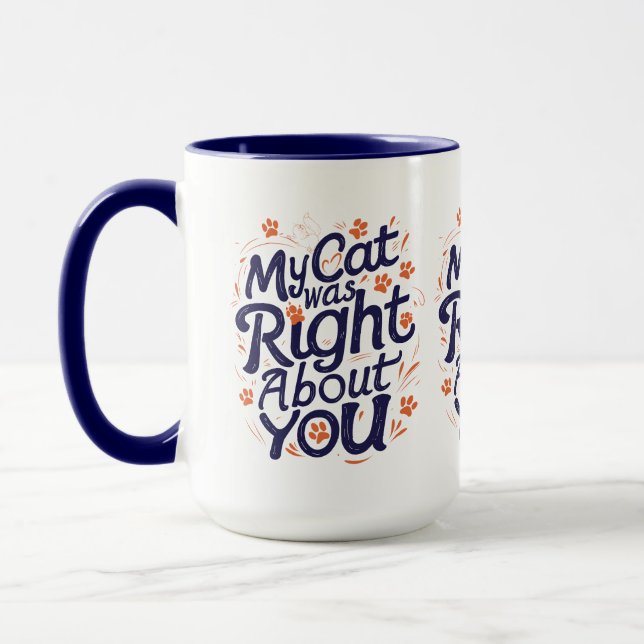 My Cat Was Right About You – Cat Lover Funny Mug (Gauche)