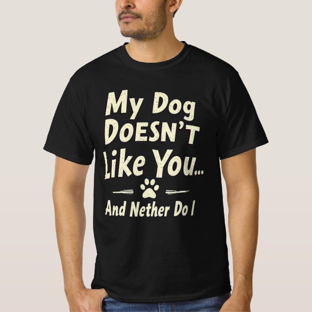 My Dog Doesn’t Like You T-Shirt – Sarcastic Retro  (Devant)