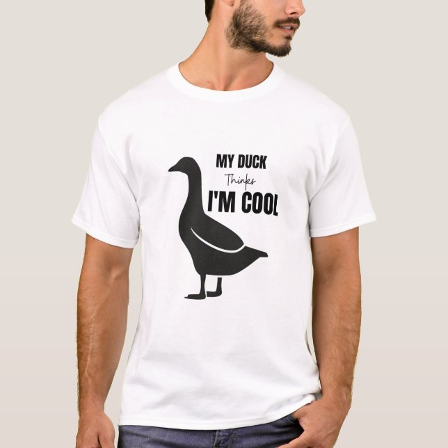 MY DUCK THINKS I'M COOL funny t-shirt  (Devant)