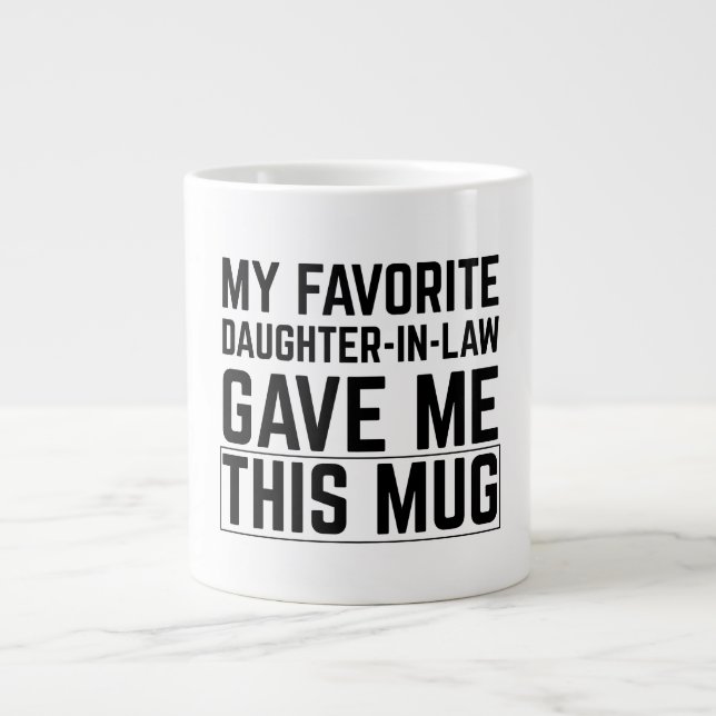 My Favorite Daughter In Law Gave Me This Mug (Devant)