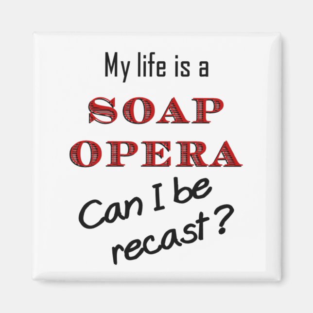 My Life is a Soap Opera Recast Magnet (Devant)