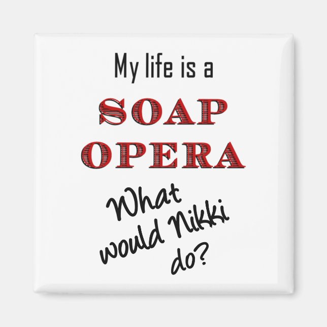 My Life is Soap Opera Nikki Magnet (Devant)