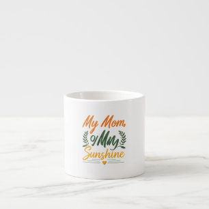 My Mom, My Sunshine - Spécialité Espresso Mug Desi