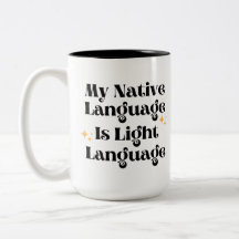 My Native Language is Light Language Mug