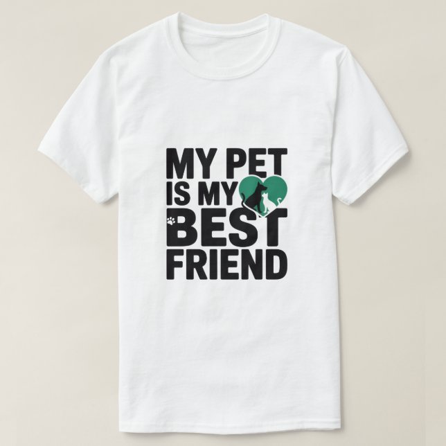 My Pet Is My Best Friend T-Shirt (Design devant)