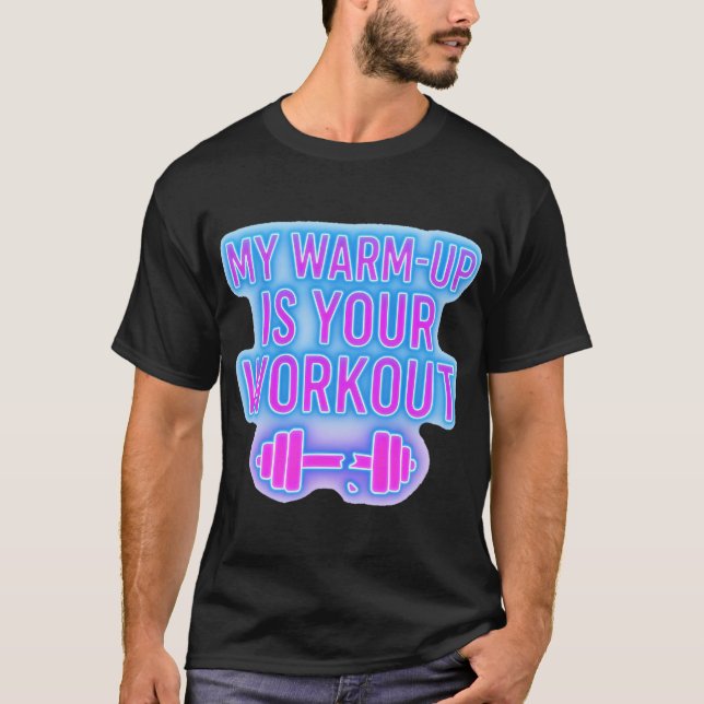 My Warm-Up Is Your Workout Men’s Gym T-Shirt (Devant)