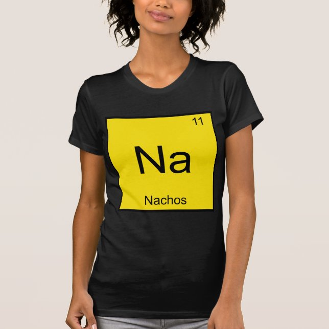 Na - Nachos Funny Chimie Symbole T-Shirt (Devant)