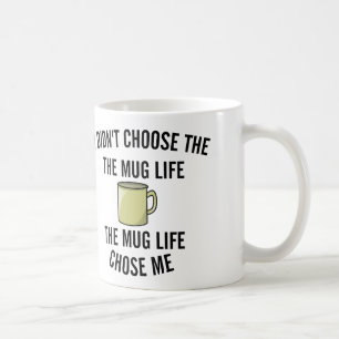 n'a pas choisi la vie de tasse. La vie de tasse