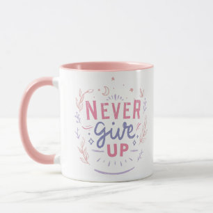 N'abandonnez jamais la tasse de café rose moderne
