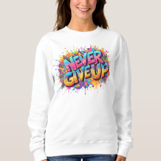 N'abandonnez jamais le Sweatshirt - Graffiti Style