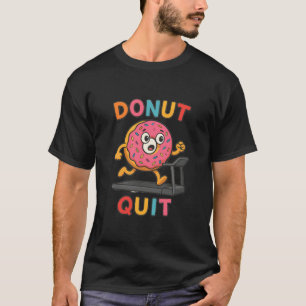 N'abandonnez pas – T-shirt drôle de motivation pou