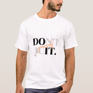 N'abandonnez pas votre T-shirt motivationnel
