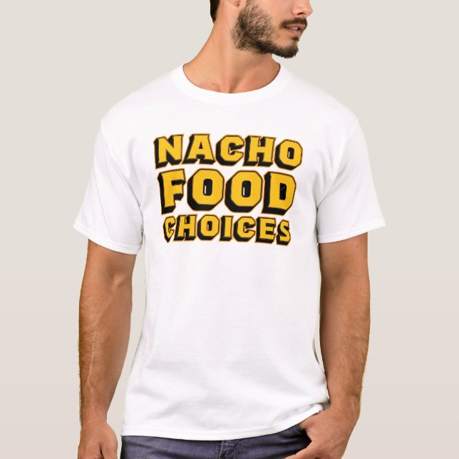 Nacho Choix alimentaires drôle Tshirt graphique (Devant)