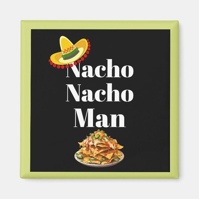 Nacho Nacho Man Magnet (Devant)