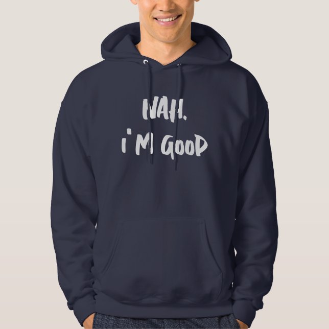 Nah Je suis bon Sweat - shirt à capuche d'impressi (Devant)