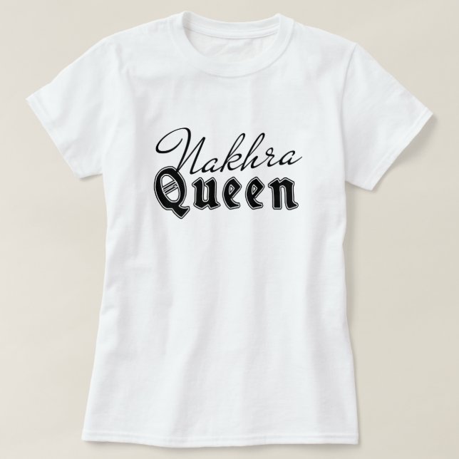 Nakhra Queen Funny Desi Pride Femmes Tshirt Design (Design devant)
