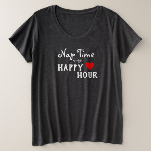 Nap Time est mon Happy Hour Funny Maternity T-Shir