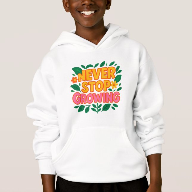 N'arrêtez jamais de grandir Sweat - shirt à capuch (Devant)