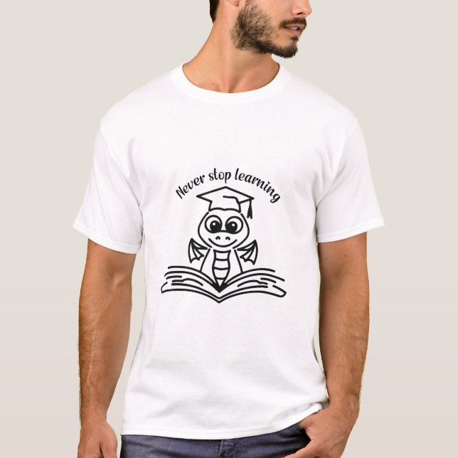 N'arrêtez jamais l'apprentissage - T-shirt motivat (Devant)