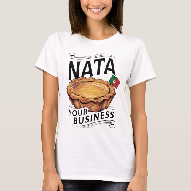 Nata Your Business" Portugais Drapeau T-shirt (Devant)