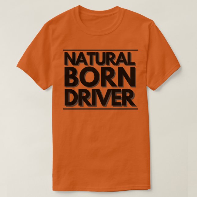 Naturel Born Driver Classic TShirt (Design devant)