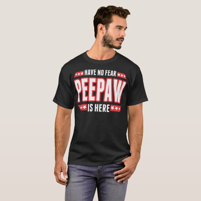 N'ayez aucune crainte Peepaw est ici T-shirt (Devant entier)