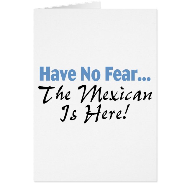 N'ayez aucune crainte que le Mexicain est ici (Devant)