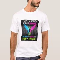 N'ayez pas peur d'être différent - T-Shirt