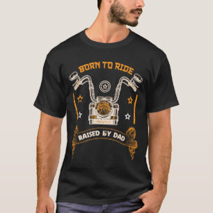 Né à Ride, élevé par papa, Cool T-Shirt Design