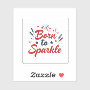 Né à Sparkle Juillet 4 Sticker