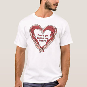 Ne Baconise Pas Mon Cœur T-shirt Drôle