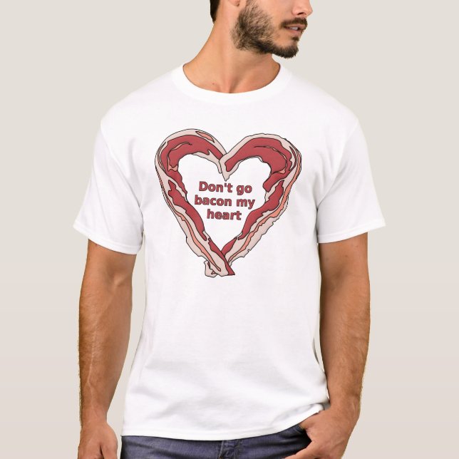 Ne Baconise Pas Mon Cœur T-shirt Drôle (Devant)