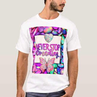 Ne cessez jamais de rêver | T-Shirt Papillon Opale