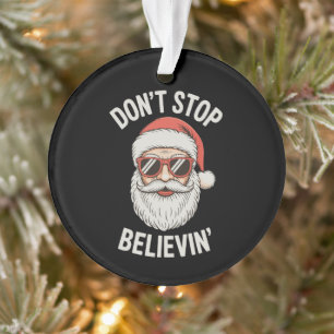 Ne cessez pas de croire Père Noël Funny Christmas