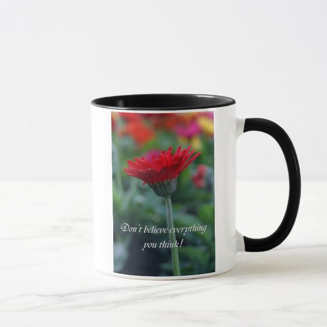 Ne croyez pas que tout vous pensez la tasse de (Droite)