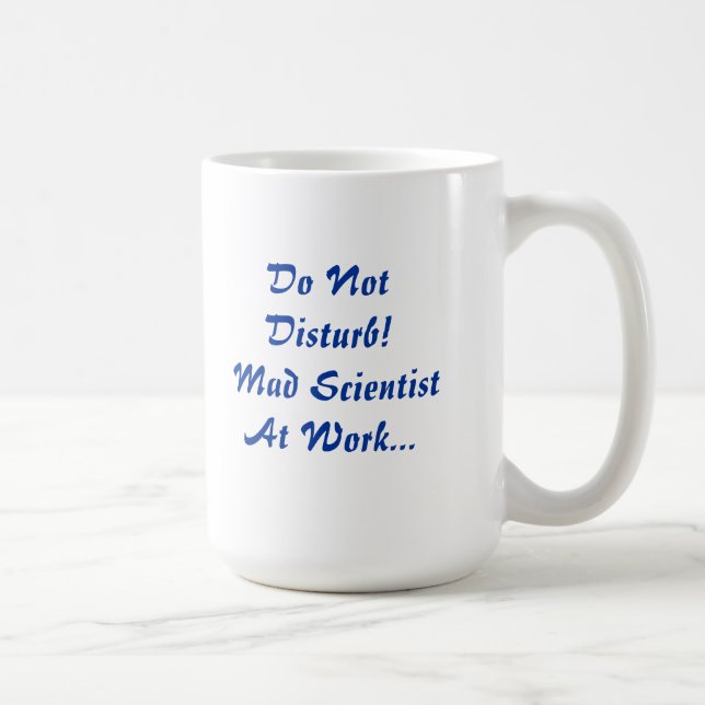 Ne dérangez pas - le scientifique fou à la tasse (Droite)