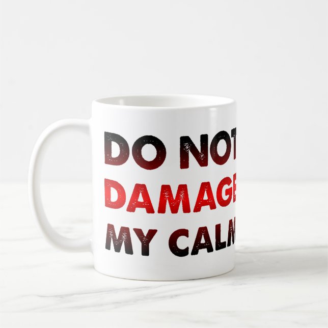 Ne détériorez pas ma sérénité Mug drôle ou Mug de  (Gauche)