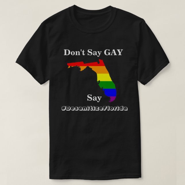 Ne dites pas GAY, dites #DesanitizeFlorida T-Shirt (Design devant)