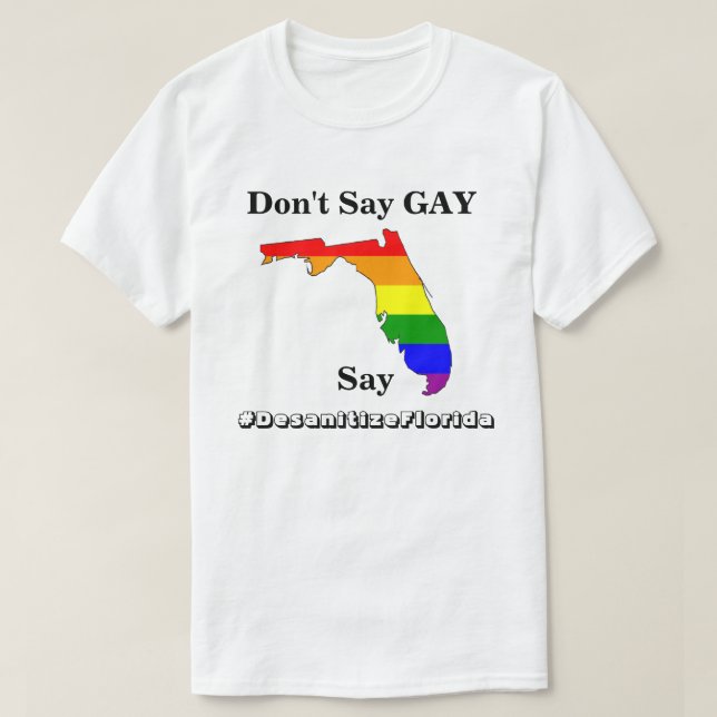 Ne dites pas GAY, dites #DesanitizeFlorida T-Shirt (Design devant)