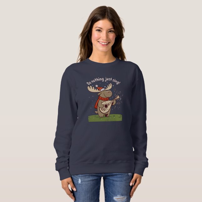 Ne fais rien, chante juste ! sweatshirt (Devant entier)