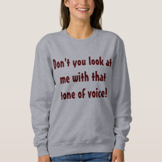 Ne faites pas vous regard à moi sweatshirt comique