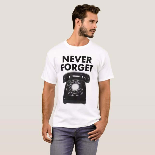 Ne Jamais Oublier Téléphone À Cadran Tshirt Drôle (Devant entier)