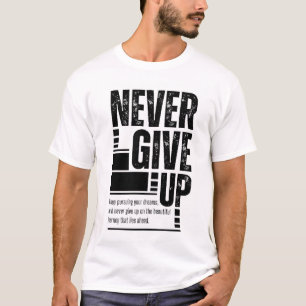 Ne jamais renoncer à la T-shirt motivationnelle   