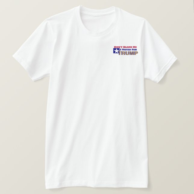 Ne me blâmez pas J'ai voté pour le T-shirt Trump (Design devant)