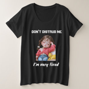 Ne me dérange pas, je suis très fatigué de la déte