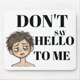 Ne me dites pas bonjour – Fatigué Tapis de souris