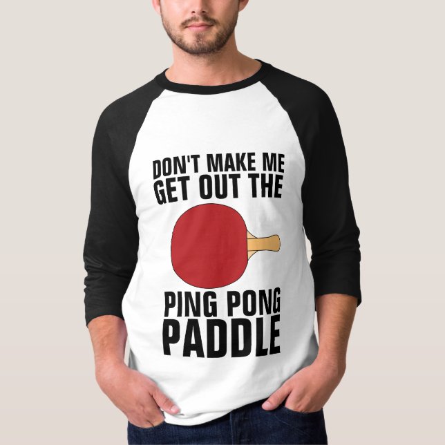 NE ME FAIS PAS SORTIR DU T-shirt PING PONG PADDLE (Devant)