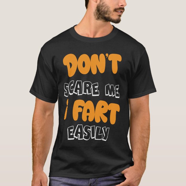 Ne me faites pas peur, je péte facilement T-Shirt  (Devant)